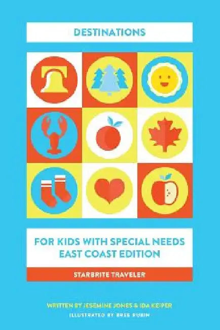 Starbrite Traveler: Destinations for Kids With Special Needs - East Coast Edition by Ida Keiper