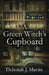 A Green Witch's Cupboard by Deborah J. Martin
