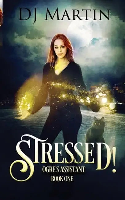 Stressed!: Ogre's Assistant Book One by Deborah J. Martin