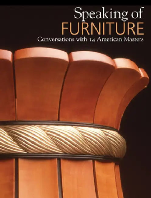 Speaking of Furniture: Conversations with 14 American Masters by Warren Eames Johnson