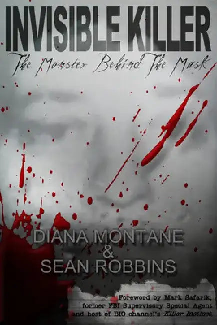 Invisible Killer: The Monster Behind the Mask by Diana Montane