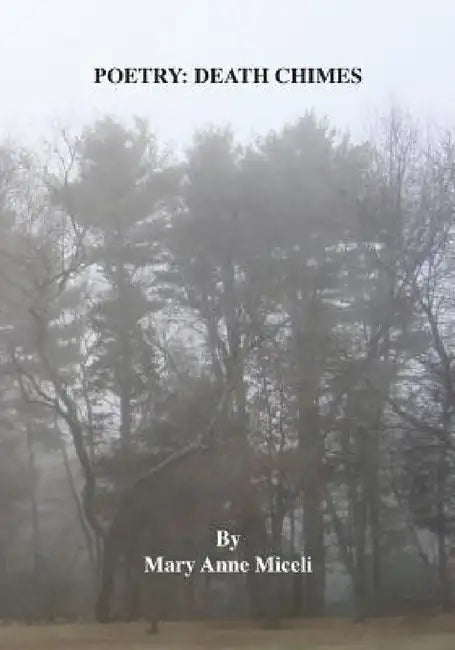 Poetry: Death Chimes by Mary Anne Miceli, Mary Anne Miceli