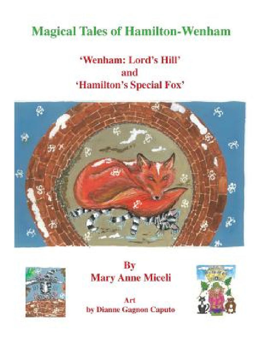 Magical Tales of Hamilton - Wenham: 'Wenham: Lord's Hill' and 'Hamilton's Special Fox' by Mary Anne Miceli