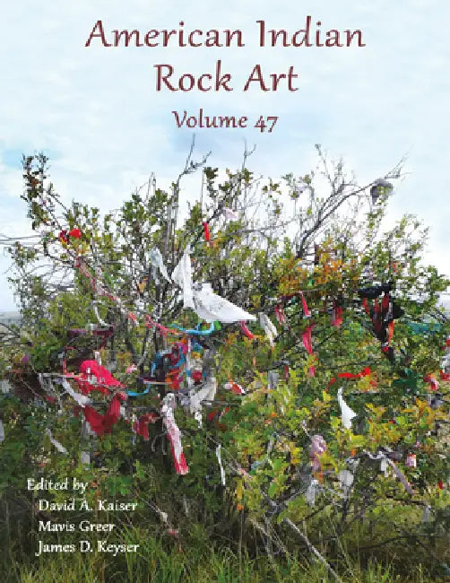 American Indian Rock Art - Volume 47 by David A. Kaiser, Mavis Greer, James D. Keyser