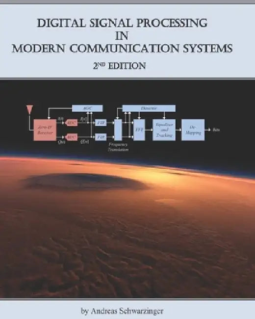 Digital Signal Processing in Modern Communication Systems (Edition 2) by Andreas Schwarzinger