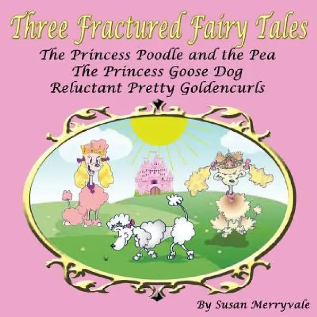 Three Fractured Fairy Tales by Susan Merryvale