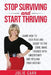 Stop Surviving and Start Thriving: Learn How to Kick Fear and Doubt to the Curb, Make Friends with Uncertainty and Reclaim Your Destiny by Julie Carr