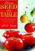From Seed to Table: Growing, Harvesting, Cooking, and Preserving Food by P. C. Zick