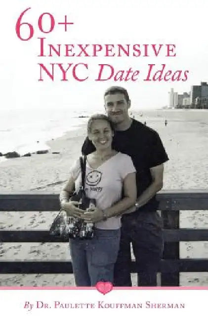 60+ Inexpensive NYC Date Ideas by Paulette Kouffman Sherman, Sara Blum