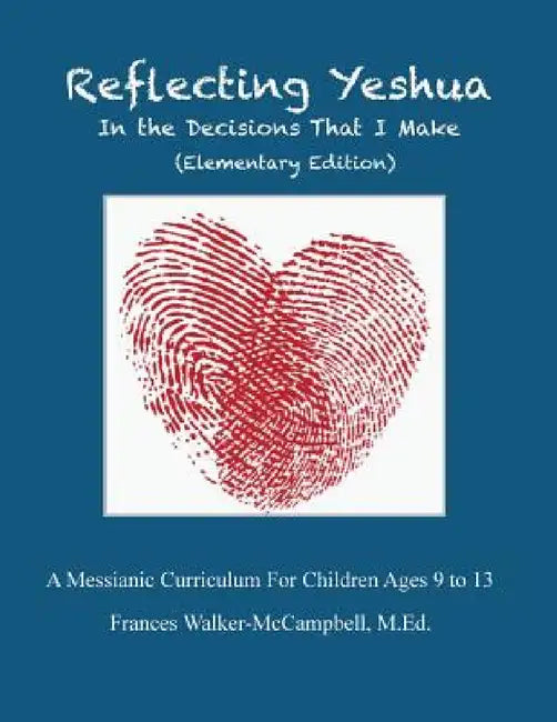 Reflecting Yeshua In The Decisions That I make by Frances W. Walker-McCampbell