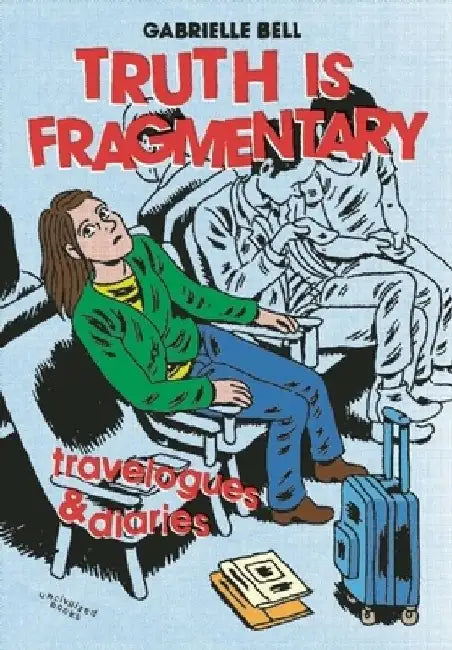 Truth is Fragmentary by Gabrielle Bell