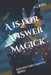 A is for Answer Magick: Kitchen Table Magick Series by G. Alan Joel