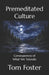 Premeditated Culture: Consequences of What We Tolerate by Tom Foster