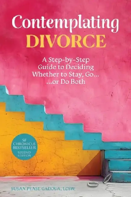 Contemplating Divorce: A Step-by-Step Guide to Deciding Whether to Stay, Go...Or Do Both by Annette Wood