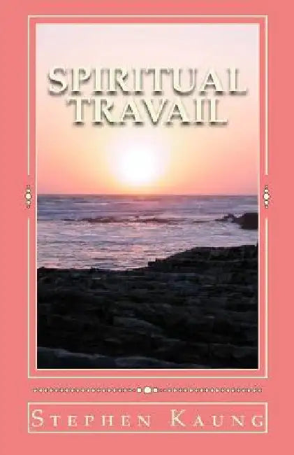 Spiritual Travail by Stephen Kaung
