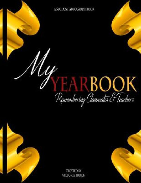 My Yearbook: Remembering Classmates and Teachers by Victoria Brock