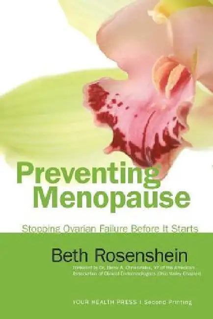 Preventing Menopause: Stopping Ovarian Failure Before It Starts by Beth Rosenshein