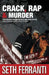 Crack, Rap and Murder: The Cocaine Dreams of Alpo and Rich Porter Hip-Hop Folklore from the Streets of Harlem by Seth Ferranti