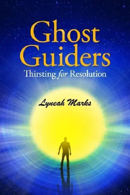 Ghost Guiders: Thirsting for Resolution by Lyneah Marks
