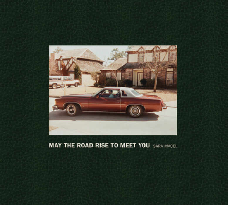 May the Road Rise to Meet You by Sara Macel, Marvin Heiferman