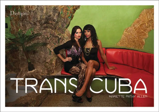 Mariette Pathy Allen: Transcuba by Mariette Pathy Allen