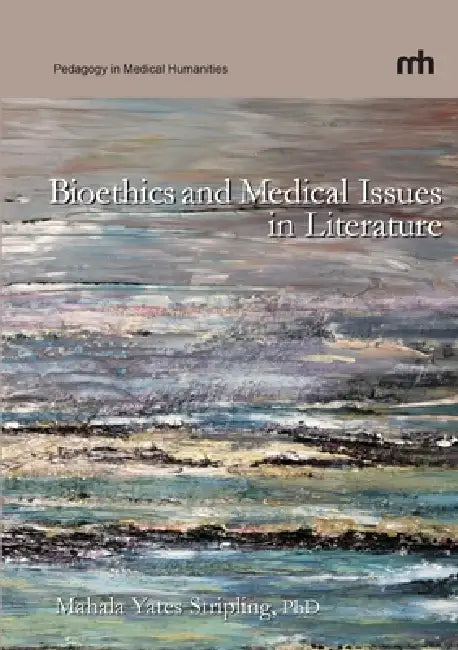 Bioethics and Medical Issues in Literature by Mahala Yates Stripling