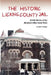 The Historic Licking County Jail: Untold Stories of the Murderers Who Lived There by Neil D. Phelps