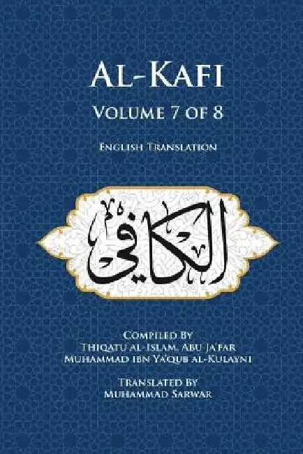 Al-Kafi, Volume 7 of 8: English Translation by Muhammad Sarwar