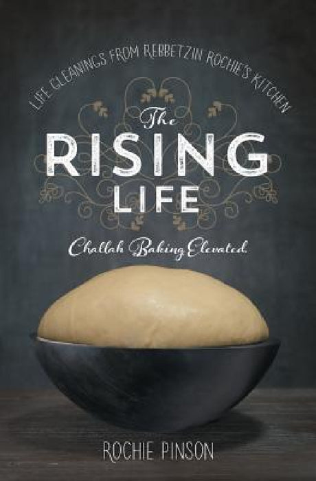 The Rising Life: Challah Baking. Elevated. by Rochie Pinson