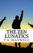 The Zen Lunatics by T. a. Maxwell