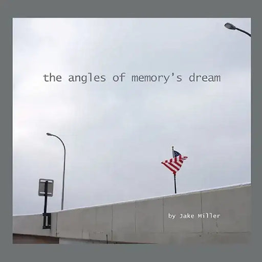 The Angles of Memory's Dream by Jake Miller