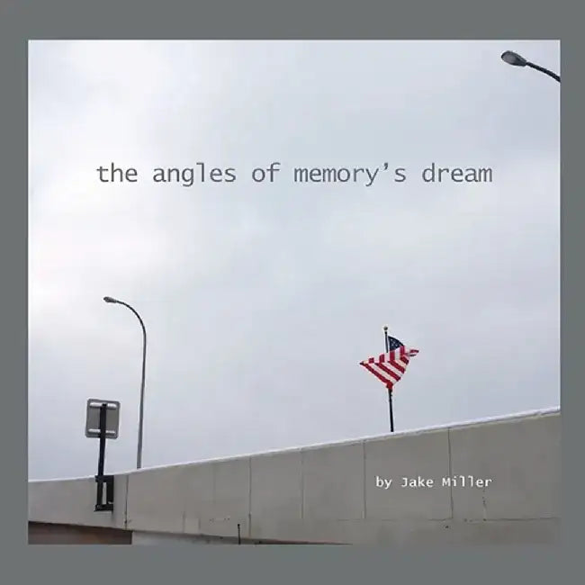 The Angles of Memory's Dream by Jake Miller