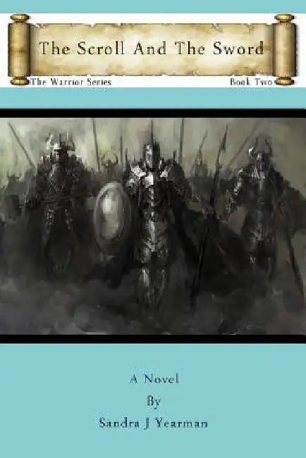 The Scroll and the Sword by Sandra J. Yearman