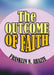The Outcome of Faith: Faith Outcome by Franklin N. Abazie
