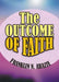 The Outcome of Faith: Faith Outcome by Franklin N. Abazie