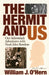 The Hermit and Us: Our Adirondack Adventures with Noah John Rondau by William J. O'Hern