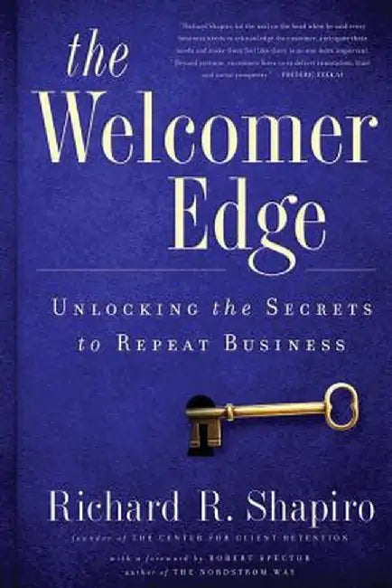 The Welcomer Edge: Unlocking the Secrets to Repeat Business by Richard R. Shapiro