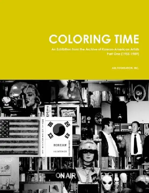Coloring Time: An Exhibition from the Archive of Korean-American Artists Part One (1955-1989) by Kyunghee Pyun