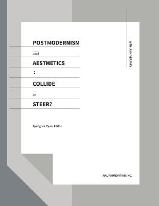 Postmodernism and Aesthetics: Collide or Steer? by Kyunghee Pyun