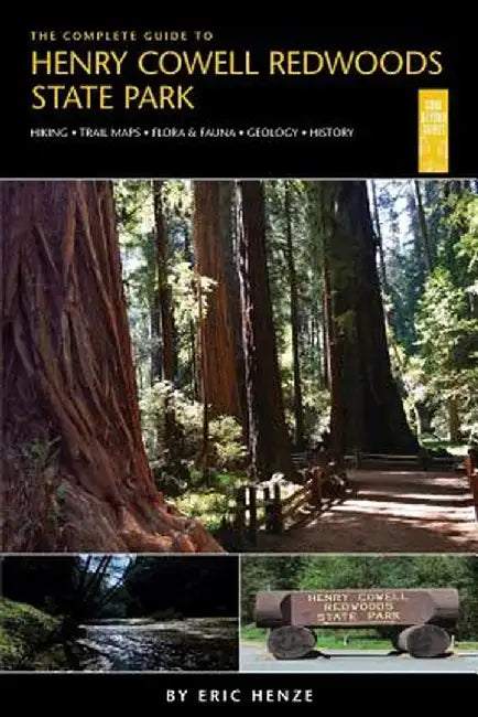 The Complete Guide to Henry Cowell Redwoods State Park by Eric Henze