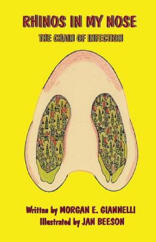 Rhinos In My Nose: The Chain of Infection by Morgan E. Giannelli, Jan Beeson, Jan Beeson
