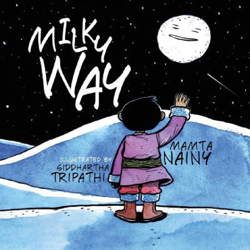 Milky Way by Mamta Nainy, Siddhartha Tripathi