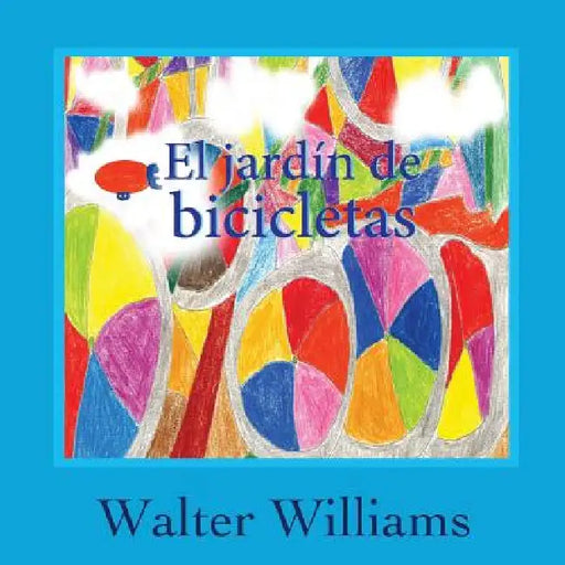 El Jardin de Bicicletas (the Bicycle Garden, Spanish Language Edition) by Walter Williams, Williams Walter