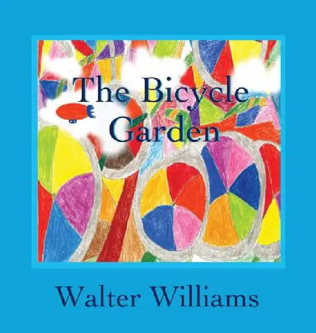 The Bicycle Garden by Walter Williams, Williams Walter