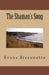 The Shaman's Song by Evans a. Bissonette
