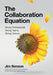 The Collaboration Equation: Strong Professionals Strong Teams Strong Delivery by Tom Ehrenfeld