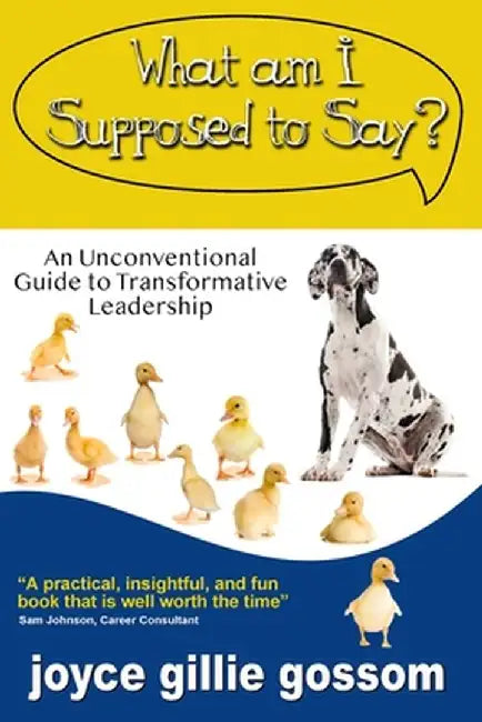 What Am I Supposed to Say? by Joyce Gillie Gossom