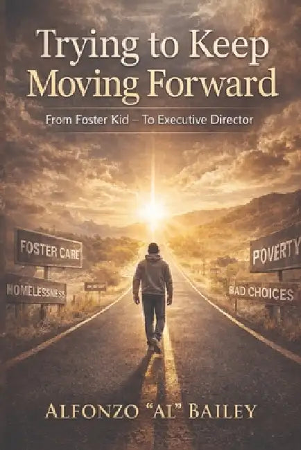 Trying to Keep Moving Forward by Mpa Alfonzo Al Bailey