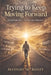 Trying to Keep Moving Forward by Mpa Alfonzo Al Bailey