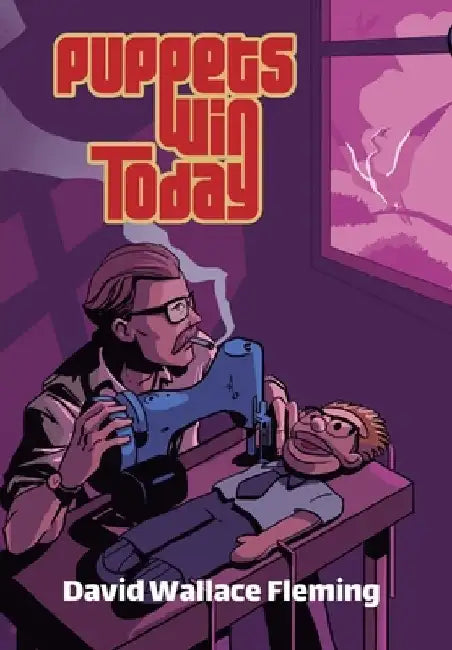Puppets Win Today: A Humorous Fantasy Novel by David Wallace Fleming